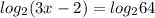 log_{2}(3x-2)=log_{2}64