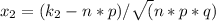 x_{2} = (k_{2} - n*p)/\sqrt(n*p*q)