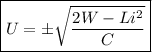 \boxed{U=\pm\sqrt{\frac{2W-Li^2}C\right)}}&#10;