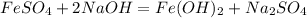 FeSO_{4} + 2 NaOH = Fe(OH)_{2} + Na_{2}SO_{4}