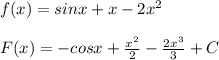 f(x)=sinx+x-2x^2\\\\F(x)=-cosx+\frac{x^2}{2}-\frac{2x^3}{3}+C