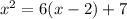 x^2=6(x-2)+7