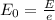 E_{0}=\frac{E}{e}