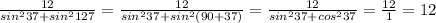 \frac{12}{sin^{2}37+sin^{2}127}=\frac{12}{sin^{2}37+sin^{2}(90+37)}=\frac{12}{sin^{2}37+cos^{2}37}=\frac{12}{1}=12