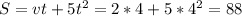 S=vt+5t^{2}=2*4+5*4^{2}=88