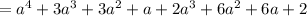 =a^4+3a^3+3a^2+a+2a^3+6a^2+6a+2