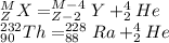 _{Z} ^{M} X = _{Z-2} ^{M-4} Y + _{2} ^{4} He \\ _{90} ^{232} Th = _{88} ^{228} Ra + _{2} ^{4} He