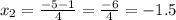 x_{2}=\frac{-5-1}{4}=\frac{-6}{4}=-1.5