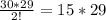 \frac{30*29}{2!}=15*29