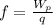 f=\frac{W_p}{q}