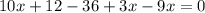 10x+12-36+3x-9x=0