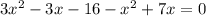 3x^2-3x-16-x^2+7x=0