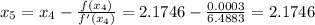 x_5 = x_4 - \frac{f(x_4)}{f'(x_4)} = 2.1746 - \frac{0.0003}{6.4883}=2.1746