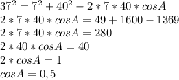 37^2=7^2+40^2-2*7*40*cosA\\2*7*40*cosA=49+1600-1369\\2*7*40*cosA=280\\2*40*cosA=40\\2*cosA=1\\cosA=0,5