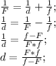 \frac{1}{F}=\frac{1}{d}+\frac{1}{f};\\ \frac{1}{d}=\frac{1}{F}-\frac{1}{f};\\ \frac{1}{d}=\frac{f-F}{F*f};\\ d=\frac{F*f}{f-F};\\