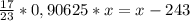 \frac{17}{23}*0,90625*x=x-243