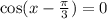 \cos(x-\frac{\pi}{3})=0