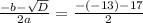 \frac{-b- \sqrt{D} }{2a} = \frac{-(-13)- 17}{2}