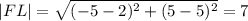 |FL|=\sqrt{(-5-2)^2+(5-5)^2}=7