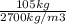 \frac{105kg}{2700kg/m3}