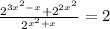 \frac{2^{3x^2-x}+2^{2x^2}}{2^{x^2+x}}=2