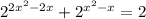 2^{2x^2-2x}+2^{x^2-x}=2