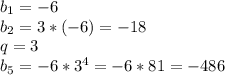 b_1=-6\\b_2=3*(-6)=-18\\q=3\\b_5=-6*3^4=-6*81=-486