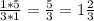 \frac {1*5}{3*1}=\frac {5}{3}=1 \frac {2}{3}