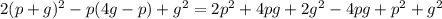 2(p+g)^2-p(4g-p)+g^2=2p^2+4pg+2g^2-4pg+p^2+g^2