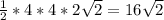 \frac{1}{2} * 4*4*2\sqrt{2}=16\sqrt{2}