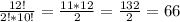 \frac{12!}{2!*10!}=\frac{11*12}{2}=\frac{132}{2}=66