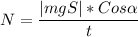 N = \dfrac{|mgS| * Cos \alpha }{t}