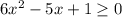 6x^2-5x+1\geq0