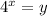 4^{x}=y