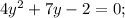 4y^2+7y-2=0;