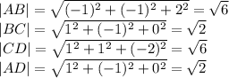 |AB|=\sqrt{(-1)^2+(-1)^2+2^2}=\sqrt{6}\\|BC|=\sqrt{1^2+(-1)^2+0^2}=\sqrt{2}\\|CD|=\sqrt{1^2+1^2+(-2)^2}=\sqrt{6}\\|AD|=\sqrt{1^2+(-1)^2+0^2}=\sqrt{2}