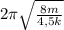 2\pi\sqrt{\frac{8m}{4,5k}}