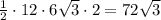 \frac{1}{2}\cdot12\cdot6\sqrt{3}\cdot2=72\sqrt{3}