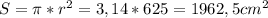 S=\pi*r^{2}=3,14*625=1962,5 cm^{2}