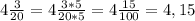 4\frac{3}{20}=4\frac{3*5}{20*5}=4\frac{15}{100}=4,15