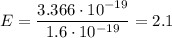 E = \dfrac{3.366 \cdot 10^{-19}}{1.6\cdot10^{-19}} = 2.1