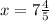 x=7\frac{4}{5}