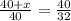 \frac{40+x}{40}=\frac{40}{32}