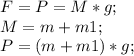 F=P=M*g;\\ M=m+m1;\\ P=(m+m1)*g;\\