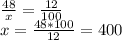 \frac{48}{x}=\frac{12}{100}\\x=\frac{48*100}{12} =400