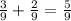 \frac{3}{9}+\frac{2}{9}=\frac{5}{9}