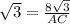 \sqrt{3}=\frac{8\sqrt{3}}{AC}