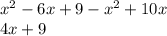 x^{2} -6x+9-x^{2} +10x\\4x+9\\