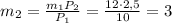 m_2=\frac{m_1P_2}{P_1}=\frac{12\cdot2,5}{10}=3