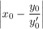 \left|x_0-\dfrac{y_0}{y'_0}\right|